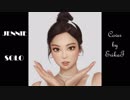 Cover (歌ってみた) Solo by Jennie (English version)