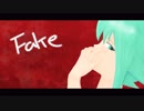 【初音ミク】Fake【オリジナル】