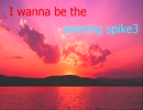 I wanna be the evening spike3