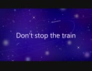 【鏡音レン】Don't stop the train【オリジナル曲】