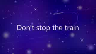 【鏡音レン】Don't stop the train【オリジナル曲】