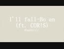 [MAD/Ran And The Gray World] I'll fall-Bo en (ft.COR!S)