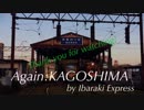 【鉄道PV】Again:KAGOSHIMA