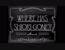 WHERE HAS SHIORI GONE? / 識織通信