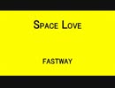 SAPACE LOVE - FASTWAY