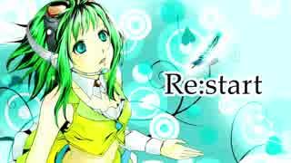 【GUMI】 Re:start 【オリジナル】