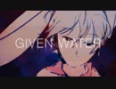 【初音ミク】GIVEN WATER【オリジナル曲】