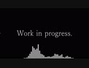 【オリジナル】Work in progress.