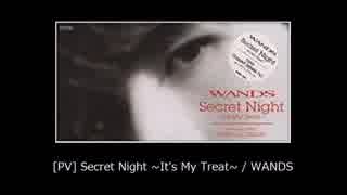 PV] Secret Night ~It's My Treat~ WANDS - ニコニコ動画