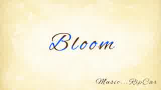 【鏡音リン・レン】Bloom【オリジナル曲】