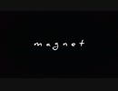 magnet歌ってみた。