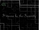 I wanna be the Insanity（easy）