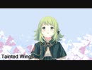 【Gumi】Tainted Wings / 壊れた翼