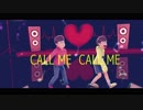 【MMDおそ松さん】長男と五男でCALL ME  CALL ME　+ちょこっと全松
