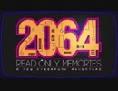 『2064:Read Only Memoreis INTEGRAL（リードオンリーメモリーズ インテグラル）』オリジナルPV
