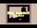 Big Apple!! feat.izumi PV