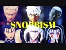 【Fate/MMD】SNOBBISM【赤弓・槍ニキ・影弓・キャスニキ・黒弓・オルタニキ】