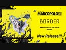【初音ミク】BORDER / 東京MARCOPOLO【XFD】