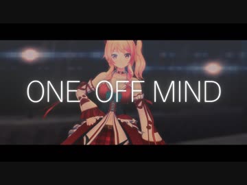 【アイドル部MMD】猫乃木もちで「ONE OFF MIND」