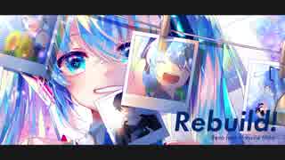 【初音ミク】Rebuild!【オリジナル】[Vocaloid Electro]