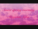 【巡音ルカ】Sweet spring morning【オリジナル】