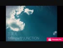三次元Triangle▽JUNCTION【アレンジ】