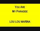 YOU ARE MY PARADISE - LOU LOU MARINA
