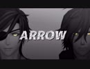 【MMD刀剣乱舞】ARROW【燭・倶】