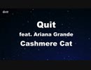 Quit ft. Ariana Grande - Cashmere Cat Karaoke 【With Guide Melody】