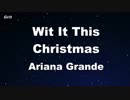 Wit It This Christmas - Ariana Grande  Karaoke With Guide Melody】