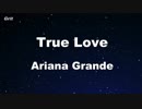 True Love - Ariana Grande Karaoke 【With Guide Melody】