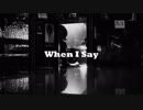 When I Say / ネムさんミクさん