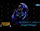 Reaper-Whispers/DJ SHION.Y vs Sh.r-Y