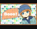 【歌ってみた】Booo!【ショウナ09】