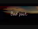 Bad past / 初音ミク