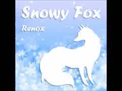 【4周年記念】Snowy Fox / オリジナル曲【1日復活】