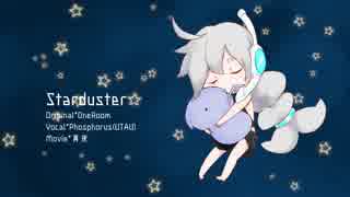 Starduster　feat.Phosphorus(UTAU)