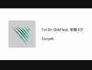 【VOCALOID】 Eunyek - I＇m Err Odd feat. 初音ミク 