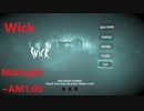 【Wick】深夜の森で命がけの鬼ごっこ！Wick Midnight~AM1:00【字幕実況】