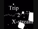 【無名戦対抗戦】Trip 2 X-stream【BGA】