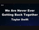 We Are Never Ever Getting Back Together - Taylor Swift Karaoke【No Guide Melody】