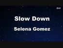 Slow Down - Selena Gomez Karaoke 【No Guide Melody】