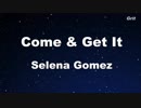 Come & Get It - Selena Gomez Karaoke 【No Guide Melody】
