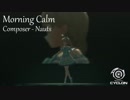 【デレステMAD】Morning Calm -beatcraft CYCLON-【森久保乃々】