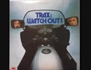 TRAX  ＊　 WATCH OUT FOR THE BOOGIE MAN  (full length)　　トラックス　＊ブギー・マン（フル・ヴァージョン）