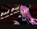 【MMD】Bad Boy【Tda Luka The Pirate】