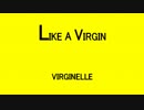 LIKE A VIRGIN - VIRGINELLE