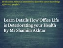 Mr Shamim Akhtar - How Office Life Is Deteriorating Your Health