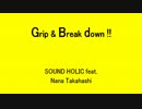 Grip & Break down !! - SOUND HOLIC feat. Nana Takahashi