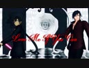 【MMD刀剣乱舞】Love Me If You Can【燭・倶】